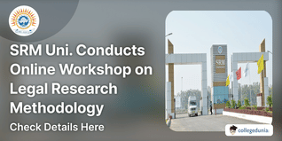 SRM University Conducts Online Workshop on Legal Research Methodology; Check Details Here